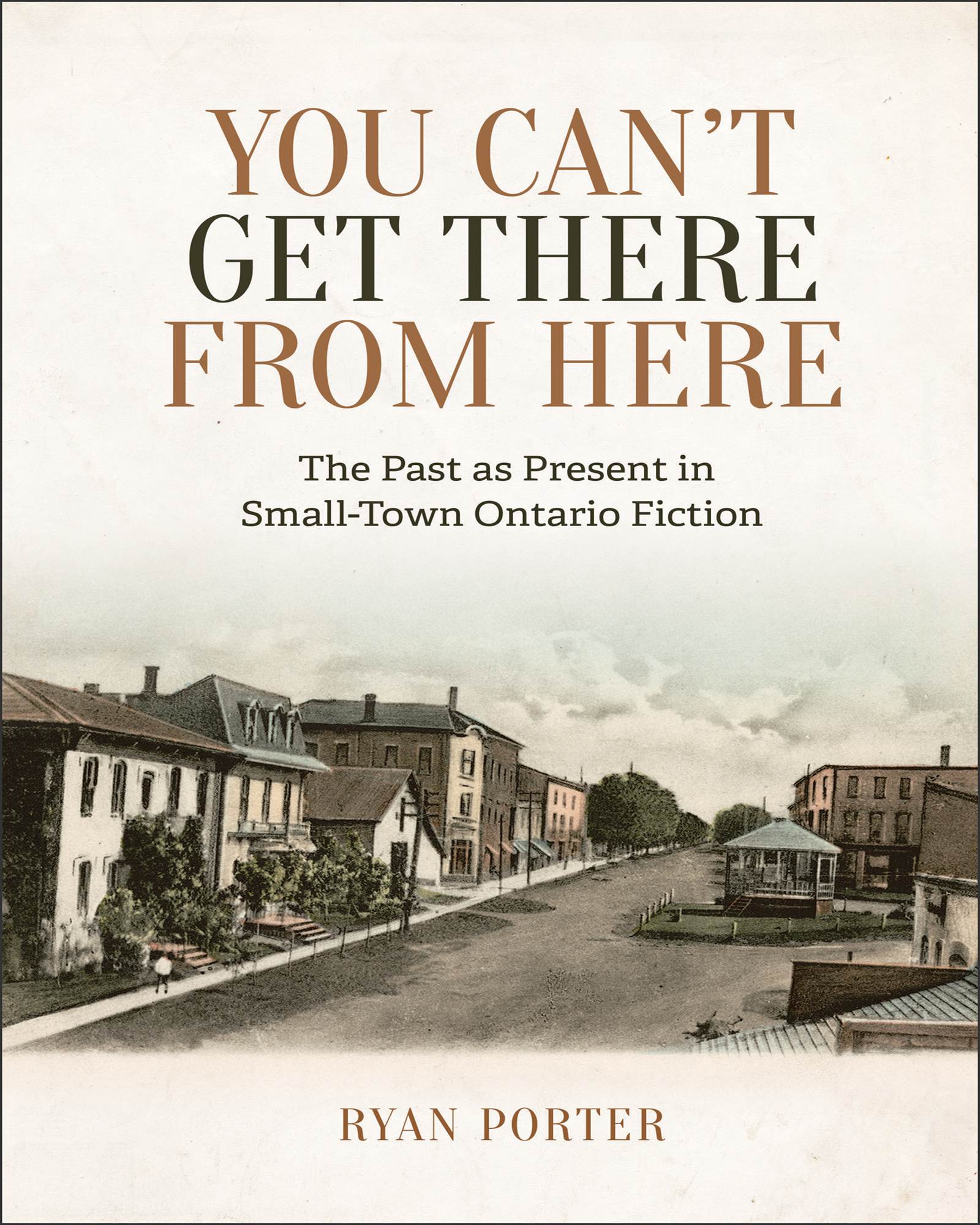 YOU CANT GET THERE FROM HERE The Past as Present in Small-Town Ontario Fiction - photo 1