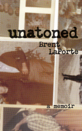 Brent LaPorte - Unatoned - A Memoir