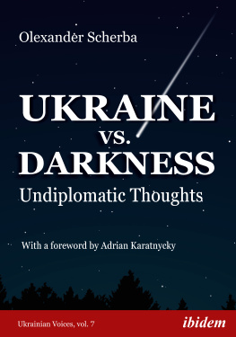 Olexander Scherba - Ukraine vs. Darkness: Undiplomatic Thoughts