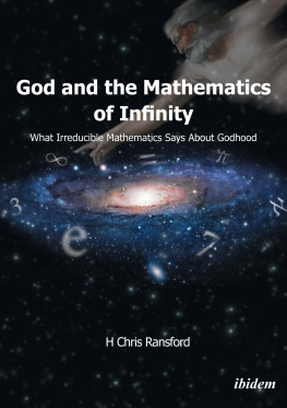 H. Chris Ransford - God and the Mathematics of Infinity: What Irreducible Mathematics Says about Godhood