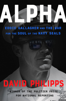 David Philipps - Alpha : Eddie Gallagher and the War for the Soul of the Navy SEALs