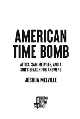 Joshua Melville - American Time Bomb: Attica, Sam Melville, and a Sons Search for Answers