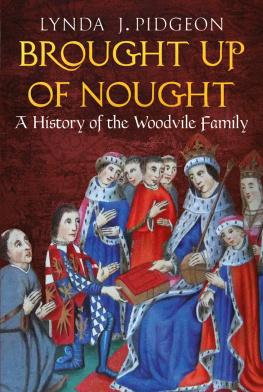 Lynda J. Pidgeon - Brought Up of Nought: A History of the Woodvile Family