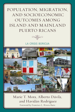 Marie T. Mora Alberto Dávila Population, Migration, and Socioeconomic Outcomes Among Island and Mainland Puerto Ricans: La Crisis Boricua