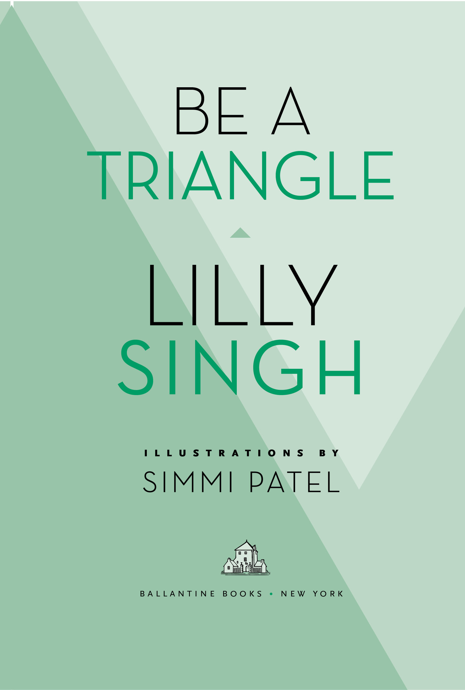 Be a Triangle is a work of nonfiction Copyright 2022 by Lilly Singh All rights - photo 3