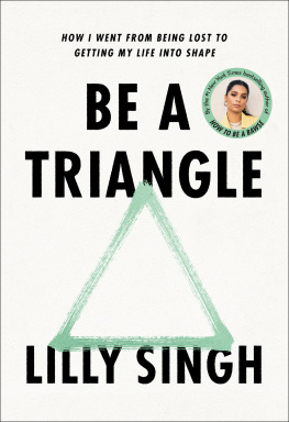 Lilly Singh - Be a Triangle : How I Went from Being Lost to Getting My Life into Shape