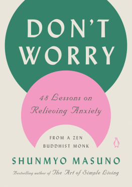 Shunmyo Masuno Dont Worry : 48 Lessons on Relieving Anxiety from a Zen Buddhist Monk