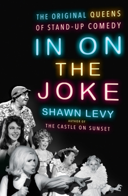 Shawn Levy - In On the Joke : The Original Queens of Standup Comedy