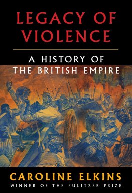 Caroline Elkins - Legacy of Violence : A History of the British Empire