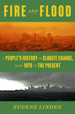 Eugene Linden - Fire and Flood : A Peoples History of Climate Change, from 1979 to the Present