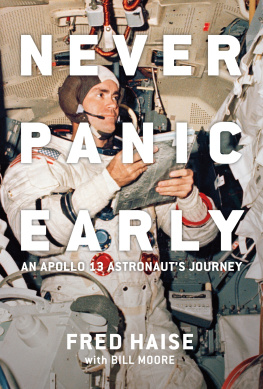 Fred Haise - Never Panic Early : An Apollo 13 Astronauts Journey