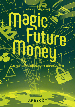 Friedemann Brenneis Magic Future Money - (Un)mögliche Geschichten vom Geld der Zukunft