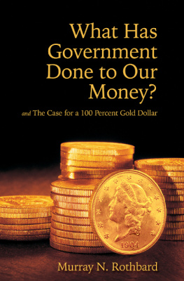 Rothbard What Has Government Done to Our Money?