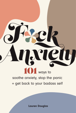 Douglas F*ck Anxiety: 101 Ways to Soothe Anxiety, Stop the Panic + Get Back to Your Badass Self