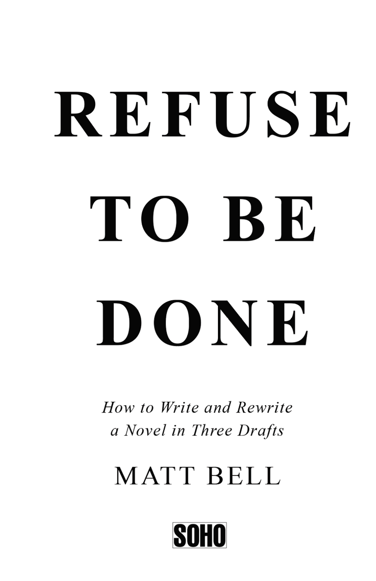 Praise for Refuse to Be Done Matt Bell reminds us that beyond inspiration - photo 2