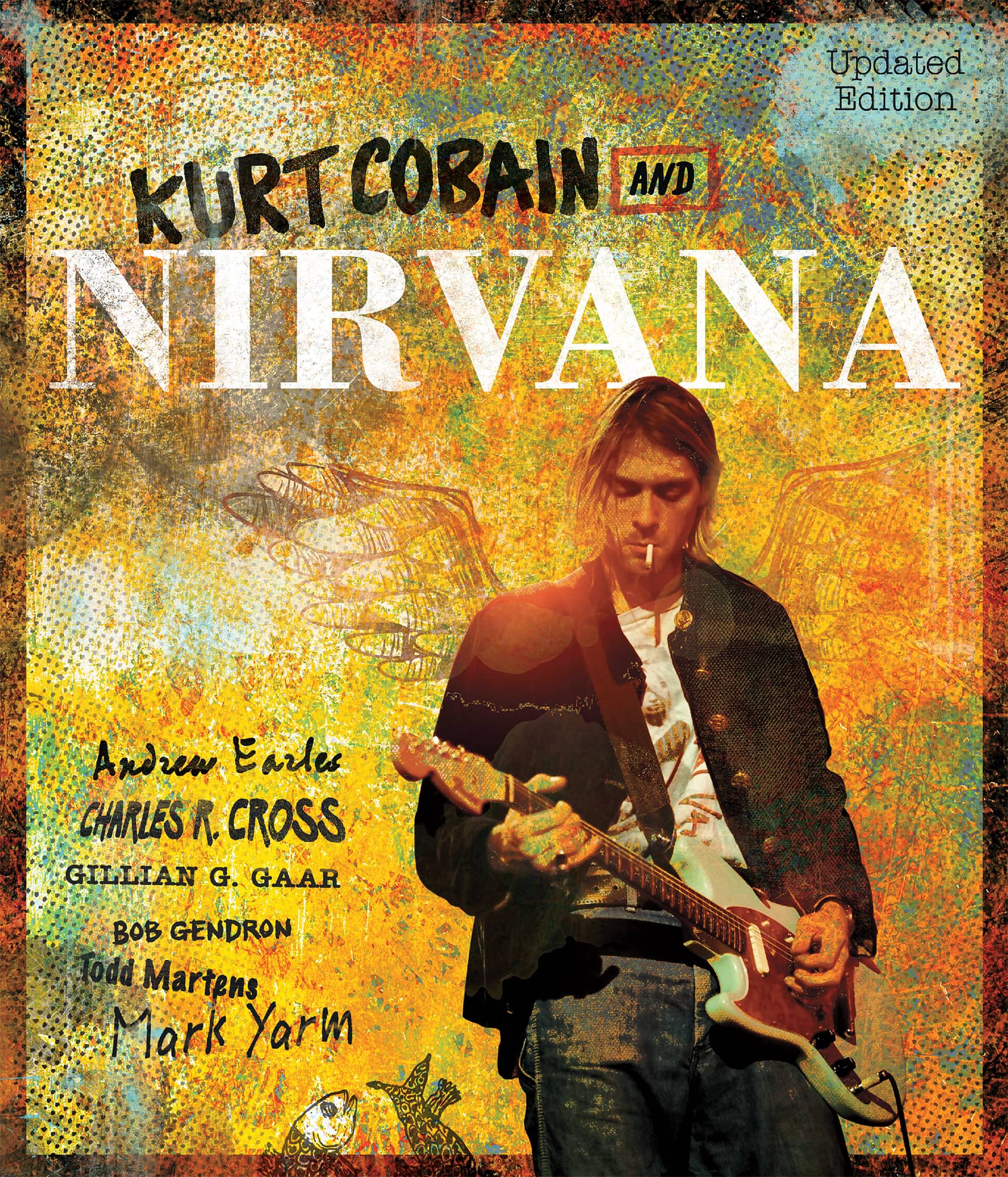 Kurt Cobain and Nirvana--Updated Edition The Complete Illustrated History - photo 1