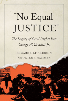 Edward J. Littlejohn No Equal Justice : The Legacy of Civil Rights Icon George W. Crockett Jr.