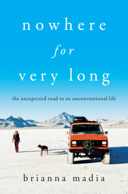 Brianna Madia - Nowhere for Very Long: The Unexpected Road to an Unconventional Life