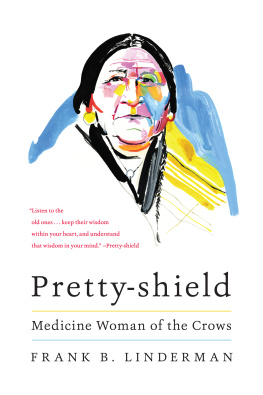 Frank B. Linderman - Pretty-shield: Medicine Woman of the Crows