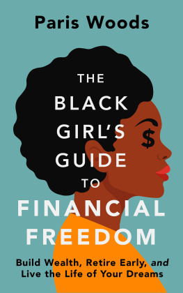 Paris Woods - The Black Girls Guide to Financial Freedom: Build Wealth, Retire Early, and Live the Life of Your Dreams