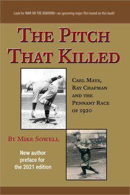 Mike Sowell - The Pitch That Killed - Carl Mays, Ray Chapman and the Pennant Race of 1920