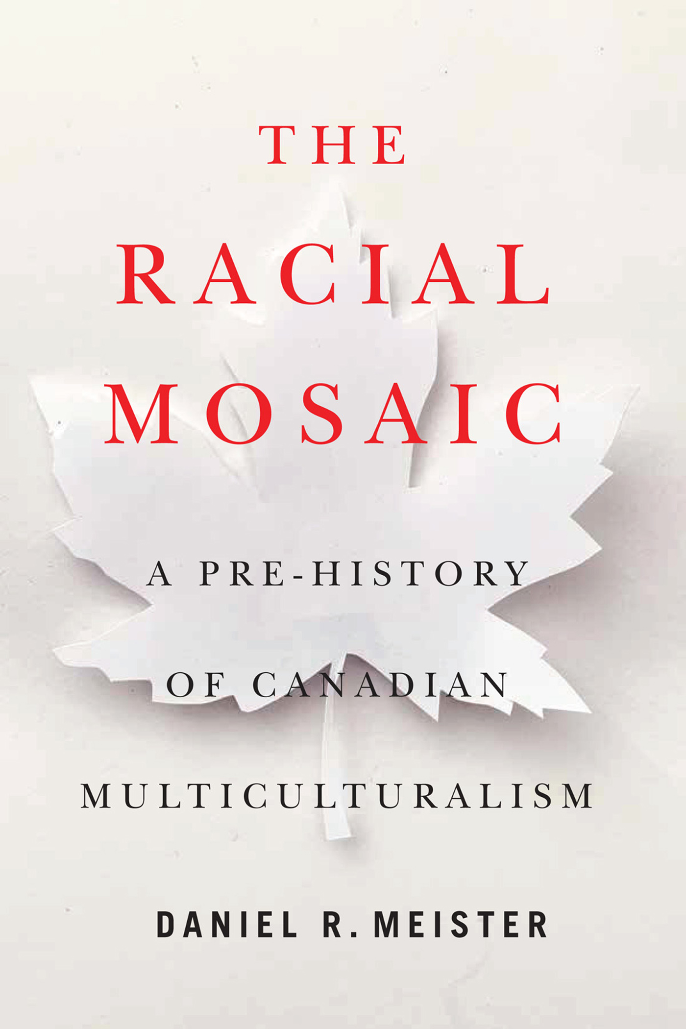 THE RACIAL MOSAIC RETHINKING CANADA IN THE WORLD Series editors Ian McKay and - photo 1