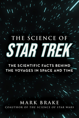 Mark Brake - The Science of Star Trek: The Scientific Facts Behind the Voyages in Space and Time