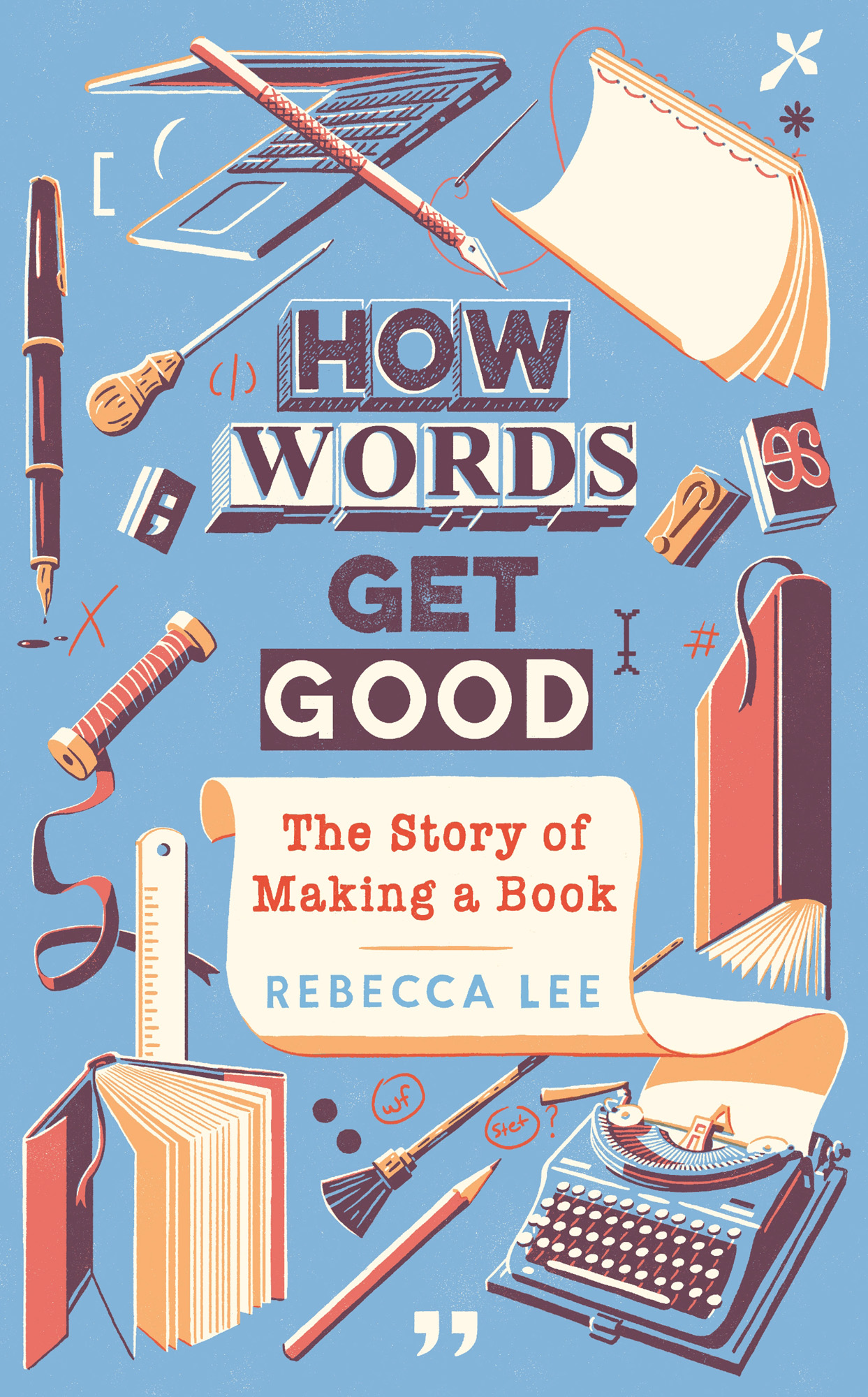 How Words Get Good The Story of Making a Book - image 1