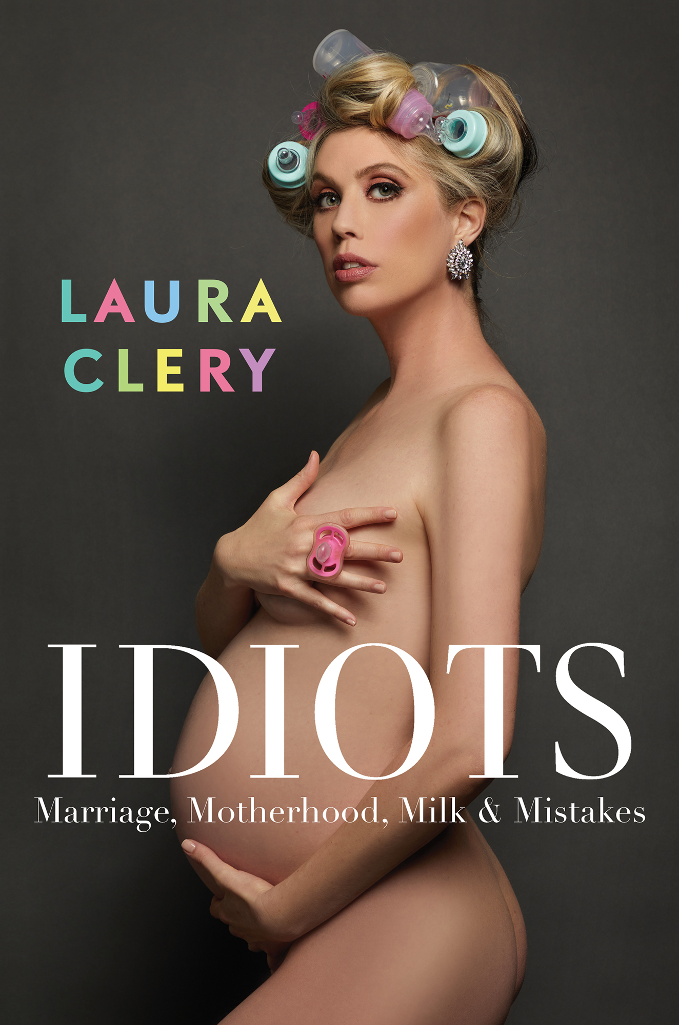 Laura Clery Idiots Marriage Motherhood Milk Mistakes Gallery Books An - photo 1