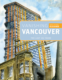 Michael Kluckner - Vanishing Vancouver: The Last 25 Years