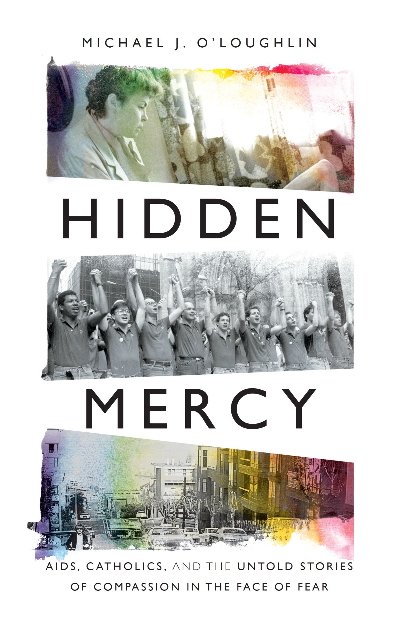 Praise for Hidden Mercy AIDS Catholics and the Untold Stories of Compassion - photo 1