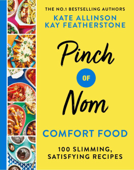 Kate Allinson and Kay Featherstone Pinch of Nom Comfort Food 100 Slimming, Satisfying Recipes