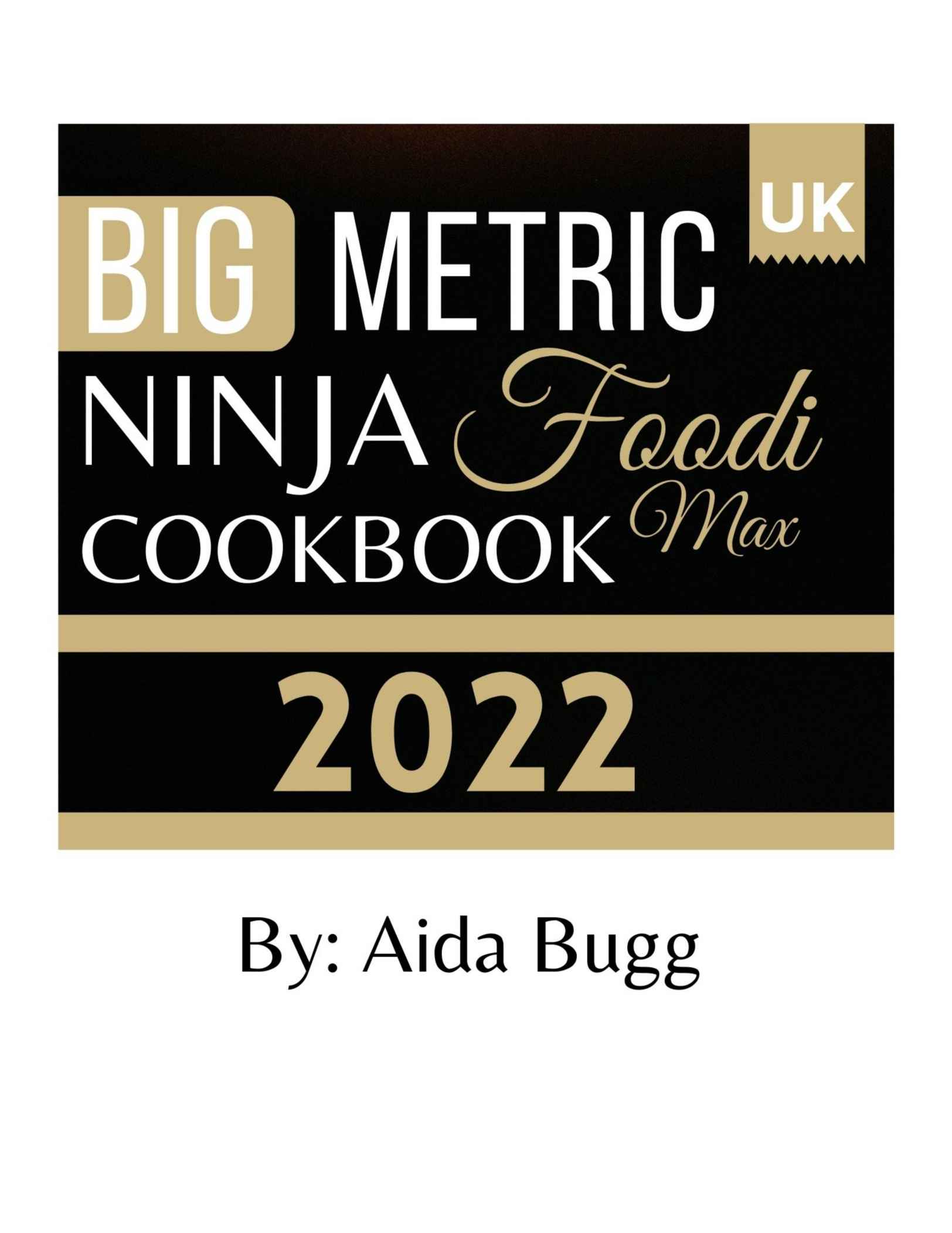 Big Metric Ninja Foodi Max Cookbook UK Tasty Quick Ninja Foodi Max Recipes For Beginners advanced With Pictures and Colors - photo 1