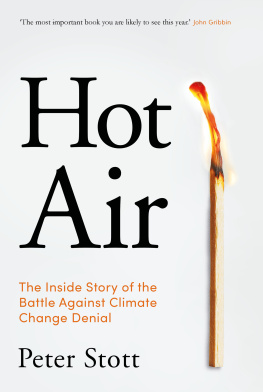 Peter Stott Hot Air: The Inside Story of the Battle Against Climate Change Denial