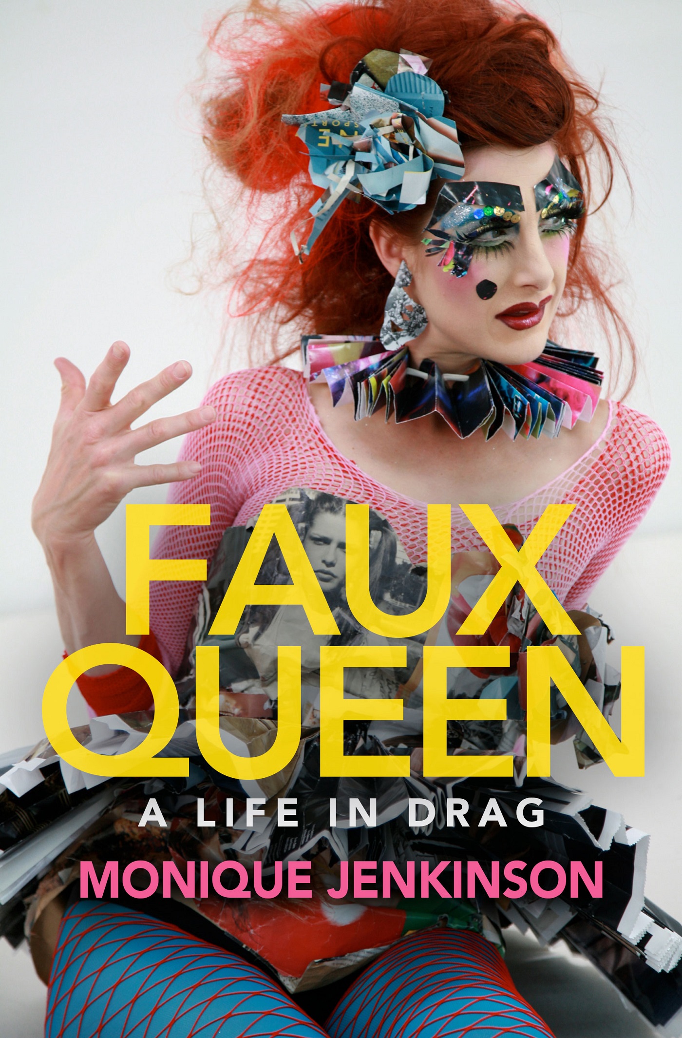 PRAISE FOR FAUX QUEEN A LIFE IN DRAG Monique Jenkinson is the Jane Goodall of - photo 1