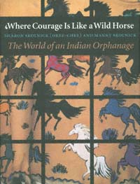 title Where Courage Is Like a Wild Horse The World of an Indian - photo 1