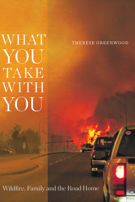 Therese Greenwood - What You Take with You: Wildfire, Family and the Road Home