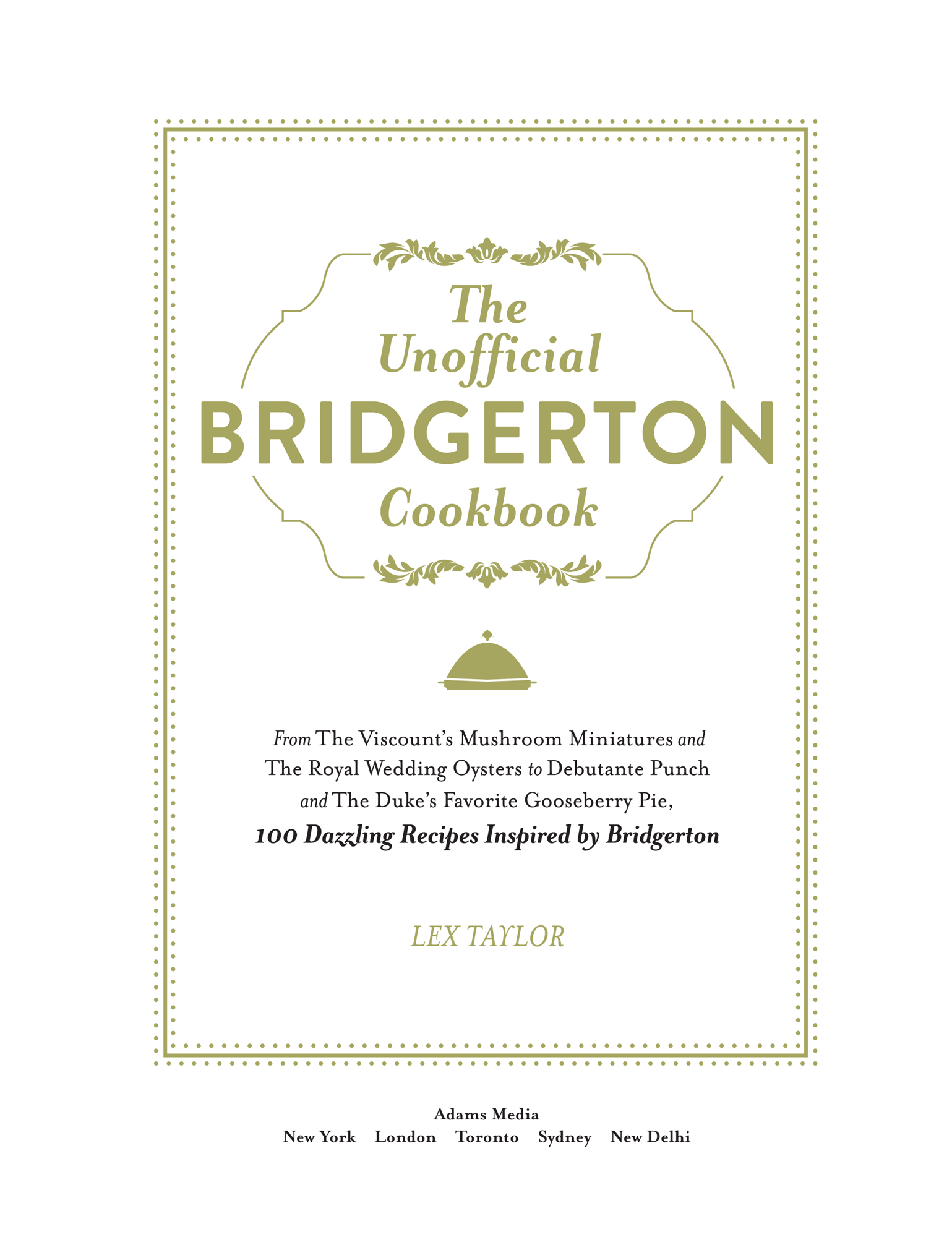 The Unofficial Bridgerton Cookbook From The Viscounts Mushroom Miniatures and The Royal Wedding Oysters to Debutante Punch and The Dukes Favorite Gooseberry Pie 100 Dazzling Recipes Inspired by Bridgerton - image 2