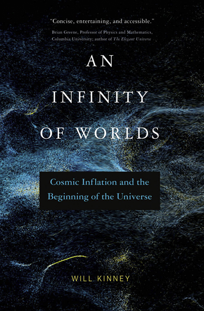 An Infinity of Worlds An Infinity of Worlds Cosmic Inflation and the Beginning - photo 1