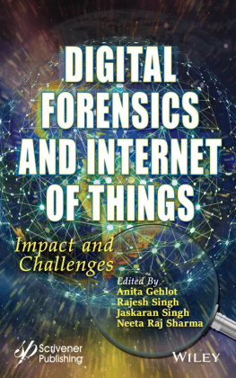 Anita Gehlot (editor) Digital Forensics and Internet of Things – Impact and Challenges