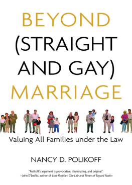 Nancy D. Polikoff Beyond (Straight and Gay) Marriage: Valuing All Families under the Law