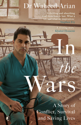 Waheed Arian In the Wars: From Afghanistan to the UK, A Story of Conflict, Survival and Saving Lives