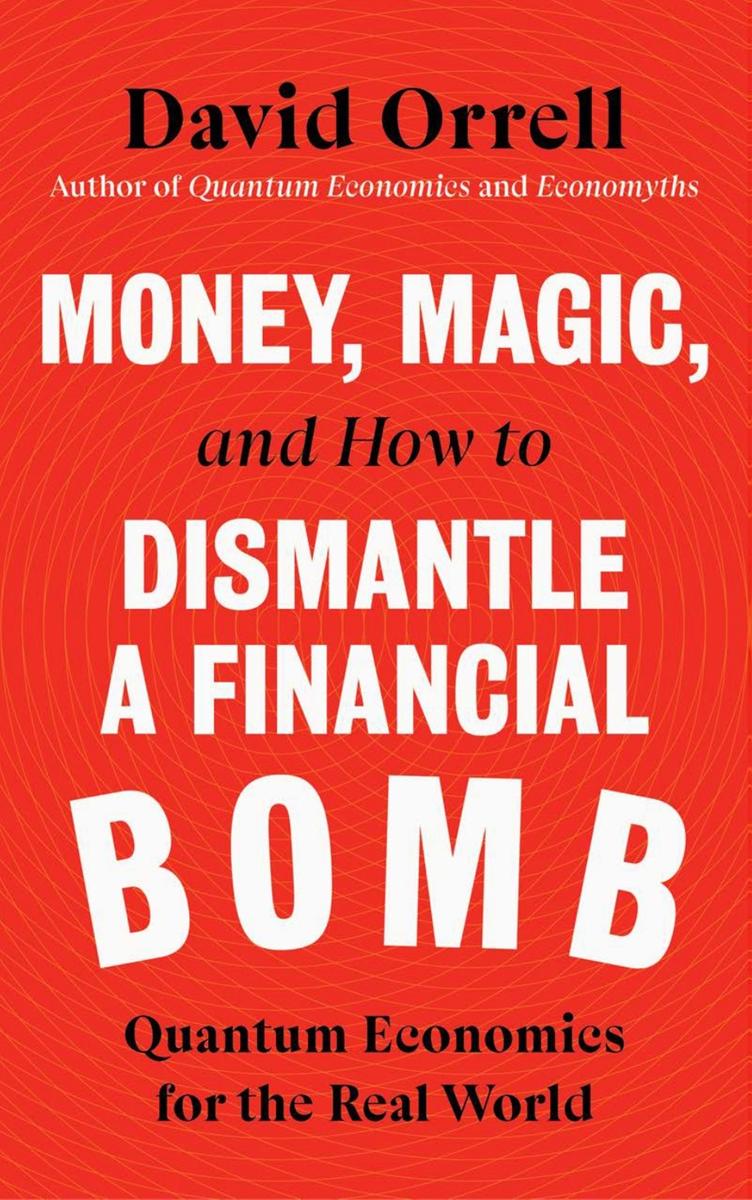 i Praise for Money Magic and How to Dismantle a Financial Bomb Orrell - photo 1