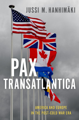 Jussi M. Hanhimäki - Pax Transatlantica: America and Europe in the post-Cold War Era