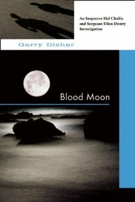 Garry Disher - Blood Moon: An Inspector Hal Challis and Sergeant Ellen Destry Investigation