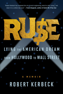 Robert Kerbeck Ruse : Lying the American Dream from Hollywood to Wall Street