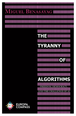 Miguel Benasayag The Tyranny of Algorithms: Freedom, Democracy, and the Challenge of AI