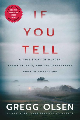 Gregg Olsen - If You Tell: A True Story of Murder, Family Secrets, and the Unbreakable Bond of Sisterhood