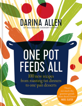 Darina Allen One Pot Feeds All: 100 New Recipes From Roasting Tin Dinners to One-Pan Desserts