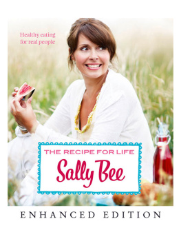 Sally Bee The Recipe for Life: Healthy Eating for Real People